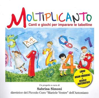 Moltiplicanto. Canti e giochi per imparare le tabelline. Ediz. illustrata. Con QR Code per ascoltare i brani - Sabrina Simoni - Libro Azzurra Publishing 2022 | Libraccio.it