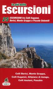 Le più belle escursioni del nostro territorio. Vol. 1: Escursioni Colli Euganei, Berici, Asiago.