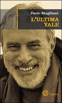 L'ultima Yale - Paolo Staglianò - Libro CSA Editrice 2016 | Libraccio.it