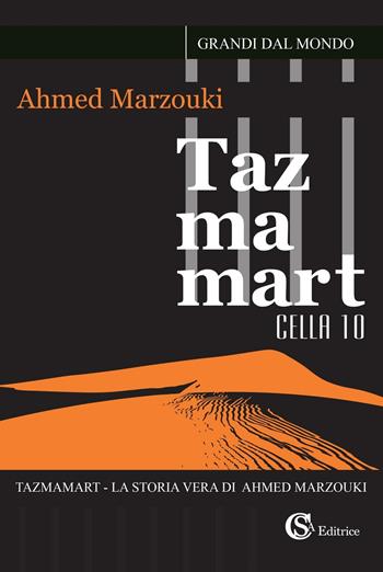 Tazmamart Cella 10 - Ahmed Marzouki - Libro CSA Editrice 2016, Grandi dal mondo | Libraccio.it