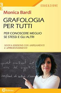 Grafologia per tutti. Per conoscere meglio se stessi e gli altri - Monica Bardi - Libro CSA Editrice 2017 | Libraccio.it