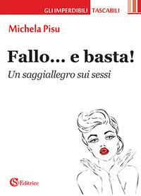 Fallo... e basta!. Un saggiallegro sui sessi - Michela Pisu - Libro CSA Editrice 2017 | Libraccio.it