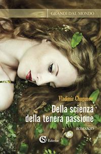 Della scienza della tenera passione - Vladimir Chugunov - Libro CSA Editrice 2018, Grandi dal mondo | Libraccio.it