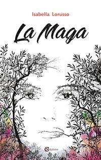 La maga - Isabella Lorusso - Libro CSA Editrice 2018 | Libraccio.it