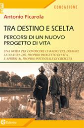 Tra destino e scelta. Percorsi di un nuovo progetto di vita