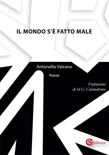 Il mondo s'è fatto male - Antonella Vairano - Libro CSA Editrice 2019 | Libraccio.it