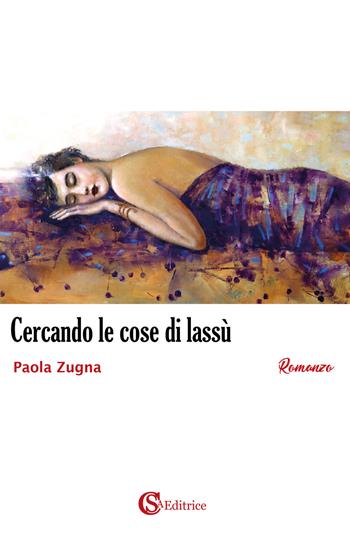 Cercando le cose di lassù - Paola Zugna - Libro CSA Editrice 2019 | Libraccio.it