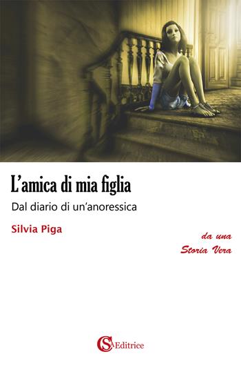 L' amica di mia figlia - Silvia Piga - Libro CSA Editrice 2019 | Libraccio.it