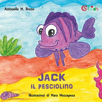 Jack il pesciolino - Antonella Maria Bruno - Libro CSA Editrice 2020 | Libraccio.it