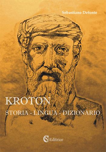 Kroton. Storia, lingua, dizionario. Con CD-ROM - Sebastiano Defonte - Libro CSA Editrice 2020 | Libraccio.it
