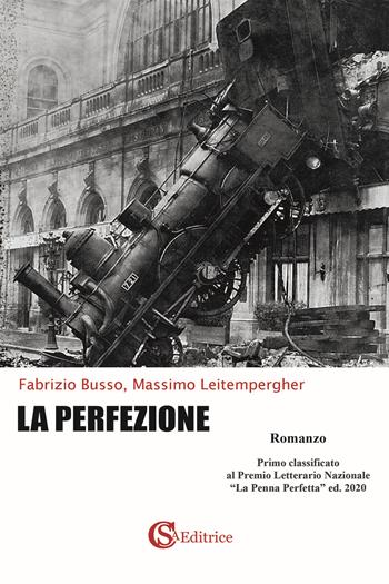 La perfezione - Fabrizio Busso, Massimo Leitempergher - Libro CSA Editrice 2021 | Libraccio.it