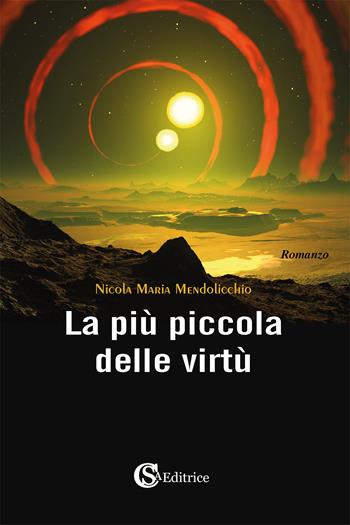 La più piccola delle virtù - Nicola Maria Mendolicchio - Libro CSA Editrice 2021 | Libraccio.it