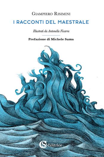 I racconti del maestrale - Giampiero Risimini - Libro CSA Editrice 2022 | Libraccio.it