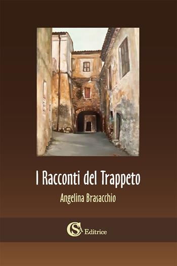 I racconti del Trappeto - Angelina Brasacchio - Libro CSA Editrice 2022 | Libraccio.it