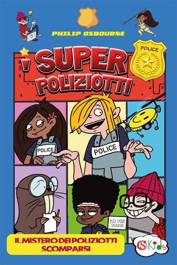 I super poliziotti. Il mistero dei poliziotti scomparsi - Philip Osbourne - Libro CSA Editrice 2022 | Libraccio.it