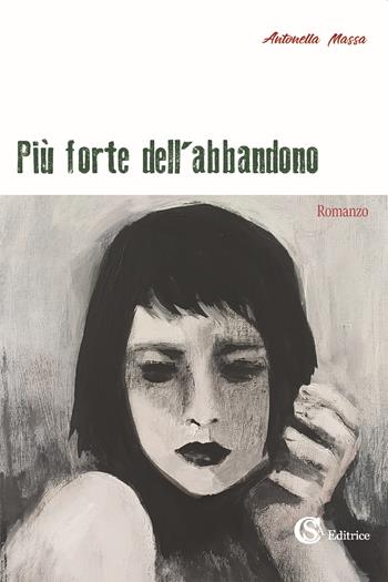 Più forte dell'abbandono - Antonella Massa - Libro CSA Editrice 2022 | Libraccio.it