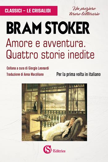 Amore e avventura. Quattro storie inedite - Bram Stoker - Libro CSA Editrice 2023, Classici. Le Crisalidi | Libraccio.it