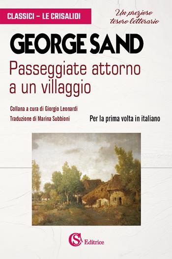 Passeggiate attorno a un villaggio - George Sand - Libro CSA Editrice 2023, Classici. Le Crisalidi | Libraccio.it