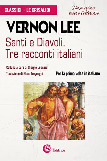 Santi e diavoli. Tre racconti italiani - Vernon Lee - Libro CSA Editrice 2023, Classici. Le Crisalidi | Libraccio.it