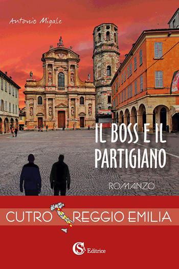 Il boss e il partigiano - Antonio Migale - Libro CSA Editrice 2023 | Libraccio.it