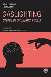 Gaslighting. Storie di ordinaria follia