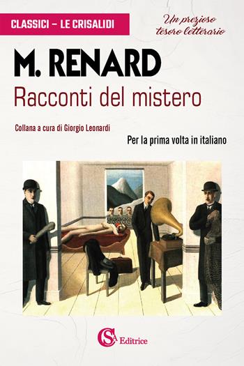 Racconti del mistero - Maurice Renard - Libro CSA Editrice 2023, Classici. Le Crisalidi | Libraccio.it