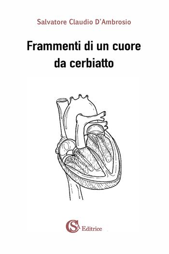 Frammenti di un cuore da cerbiatto - Salvatore Claudio D'Ambrosio - Libro CSA Editrice 2023 | Libraccio.it