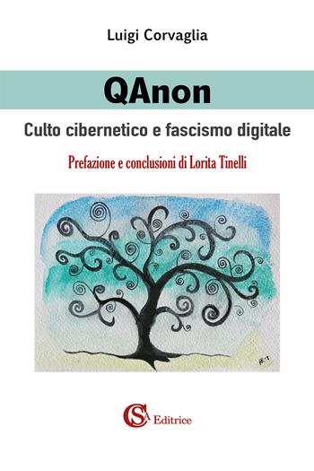 QAnon. Culto cibernetico e fascismo digitale - Luigi Corvaglia - Libro CSA Editrice 2023 | Libraccio.it