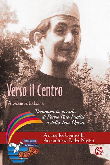 Verso il Centro - Alessandro Labonia - Libro CSA Editrice 2023 | Libraccio.it