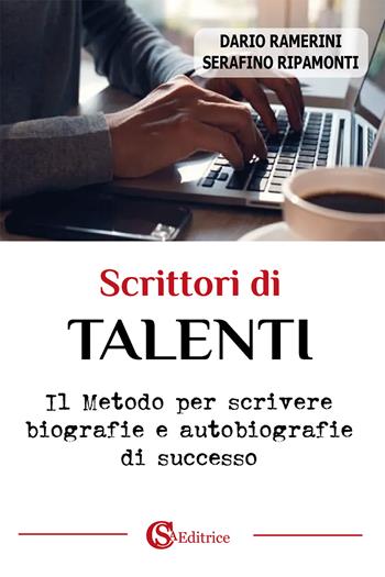 Scrittori di talenti. Il metodo per scrivere biografie e autobiografie di successo - Dario Ramerini, Serafino Ripamonti - Libro CSA Editrice 2024 | Libraccio.it