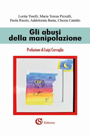 Gli abusi della manipolazione - Lorita Tinelli, Maria Teresa Pizzulli, Paola Risolo - Libro CSA Editrice 2025 | Libraccio.it