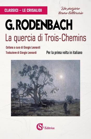 La quercia di Trois-Chemins - Georges Rodenbach - Libro CSA Editrice 2025, Classici. Le Crisalidi | Libraccio.it