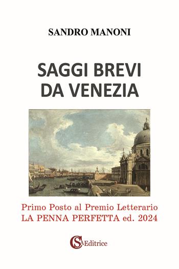 Saggi brevi da Venezia - Sandro Manoni - Libro CSA Editrice 2025 | Libraccio.it