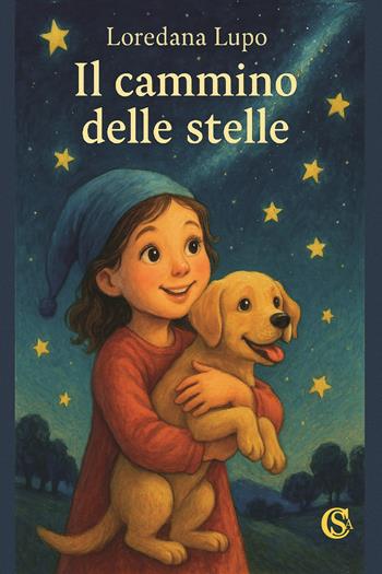 Il cammino delle stelle - Loredana Lupo - Libro CSA Editrice 2025 | Libraccio.it