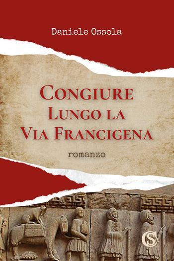 Congiure lungo la via Francigena - Daniele Ossola - Libro CSA Editrice 2026 | Libraccio.it