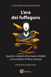 L'era dei fuffaguru. Segreti e metodi di formatori infedeli e di venditori di false certezze