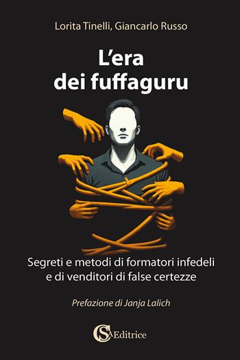 L'era dei fuffaguru. Segreti e metodi di formatori infedeli e di venditori di false certezze - Lorita Tinelli, Giancarlo Russo - Libro CSA Editrice 2026 | Libraccio.it