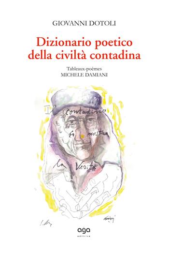 Dizionario poetico della civiltà contadina - Giovanni Dotoli - Libro AGA Editrice 2018, L'orizzonte | Libraccio.it