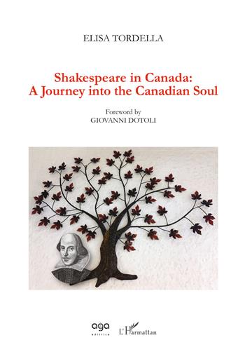 Shakespeare in Canada: a journey into the canadian soul - Elisa Tordella - Libro AGA Editrice 2019 | Libraccio.it