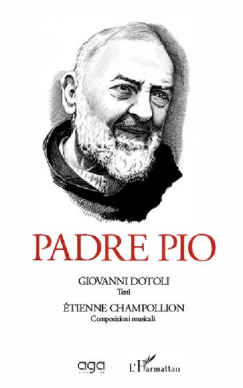 Padre Pio - Giovanni Dotoli, Étienne Champollion - Libro AGA Editrice 2020, L'orizzonte | Libraccio.it