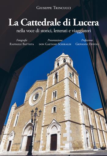 La Cattedrale di Lucera nella voce di storici, letterati e viaggiatori - Giuseppe Trincucci, Raffaele Battista - Libro AGA Editrice 2025, L' orizzonte | Libraccio.it