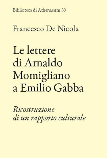 Le lettere di Arnaldo Momigliano a Emilio Gabba. Ricostruzione di un rapporto culturale - Francesco De Nicola - Libro New Press 1998, Biblioteca di Athenaeum | Libraccio.it