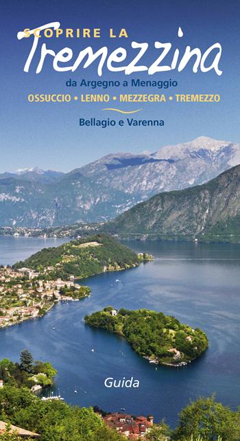 Scoprire la Tremezzina. Da Argegno a Menaggio, Bellagio e Varenna. Guida 2017 - Francesco Soletti - Libro New Press 2017 | Libraccio.it