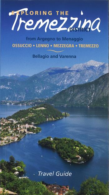 Scoprire la Tremezzina. Da Argegno a Menaggio, Bellagio e Varenna. Guida 2017. Ediz. inglese - Francesco Soletti - Libro New Press 2017 | Libraccio.it