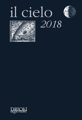 Il cielo 2018. Agenda giornaliera e guida all'osservazione astronomica  - Libro New Press 2017 | Libraccio.it