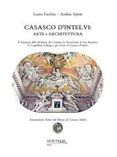 Casasco d'Intelvi. Arte e architettura. Il santuario della Madonna del Carmine, la parrocchiale di San Maurizio, le cappellette, il borgo e gli artisti di Casasco d’Intelvi