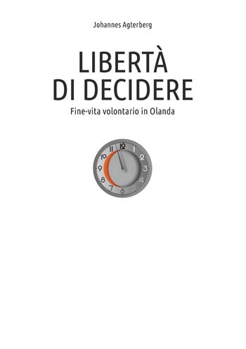 Libertà di decidere. Fine-vita volontario in Olanda - Johannes Agterberg - Libro New Press 2017 | Libraccio.it