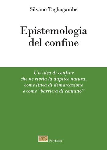 Epistemologia del confine. Un'idea di confine che ne rivela la duplice natura, come linea di demarcazione e come «barriera di contatto» - Silvano Tagliagambe - Libro New Press 2017 | Libraccio.it