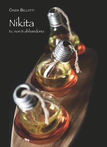 Nikita. Io, non ti abbandono - Cinzia Bellotti - Libro New Press 2017 | Libraccio.it