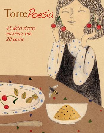 Torte Poesia - Federica Camperi, Monica Molteni, Paola Pioppi - Libro New Press 2018 | Libraccio.it